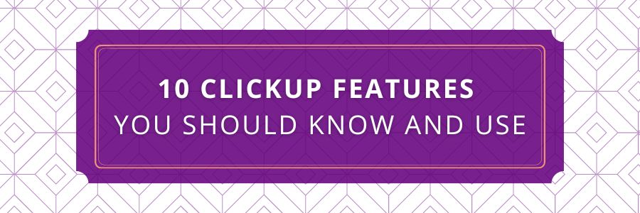 10-ClickUp-Features-You-Should-Know-and-Use.