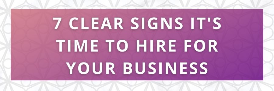 7-Clear-Signs-Its-Time-to-Hire-for-Your-Business