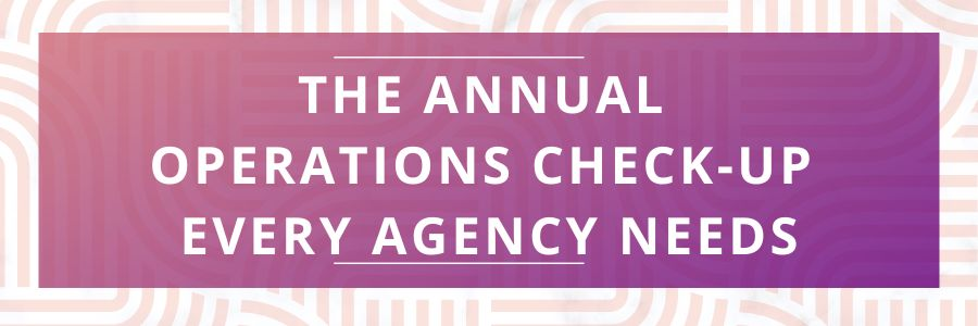 The-Annual-Operations-Check-Up-Every-Agency-Need