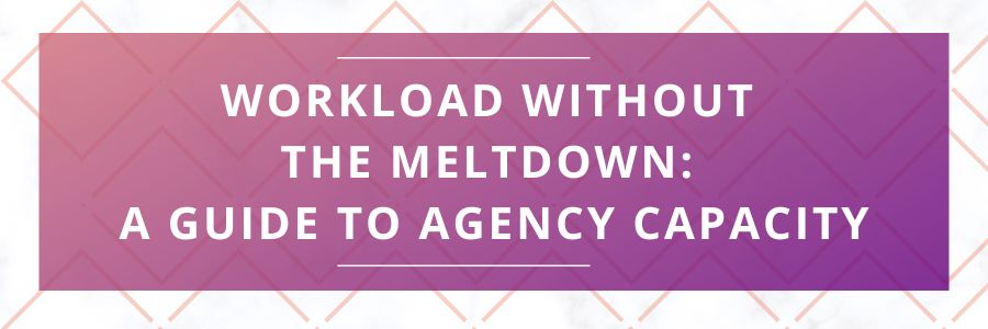 Workload-Without-the-Meltdown-A-Guide-to-Agency-Capacity